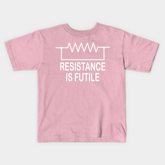 Resistance is futile  funny electrical Design for  Electricians Kids T-Shirt by ArtoBagsPlus